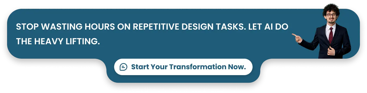 Stop wasting hours on repetitive design tasks. Let AI do the heavy lifting.