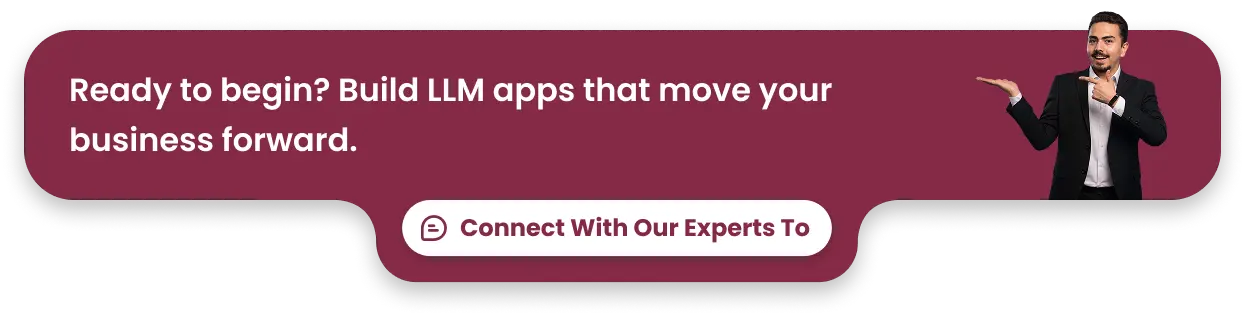 Ready to begin_ Build LLM apps that move your business forward.