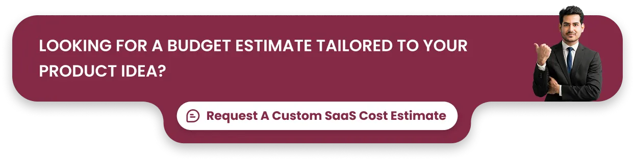 Looking for a budget estimate tailored to your product idea_