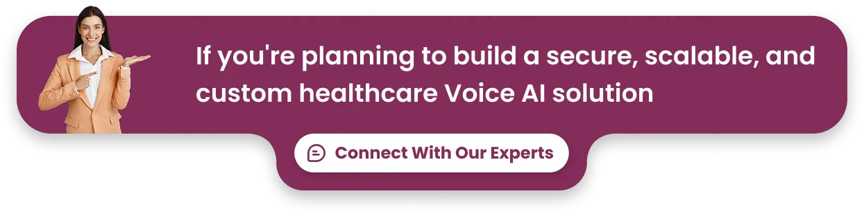 If you're planning to build a secure, scalable, and custom healthcare Voice AI solution