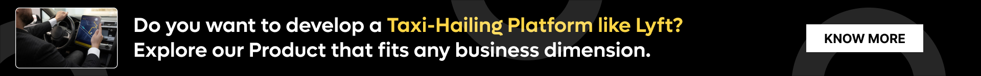 Do you want to develop a taxi-Hailing platform like Lyft_ Explore our Product that fits any business dimension.