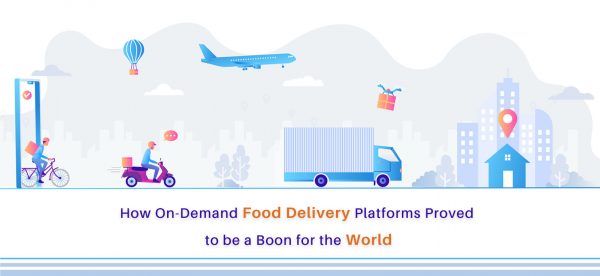 How On-Demand Food Delivery Platforms Proved to be a Boon for the Online Business World