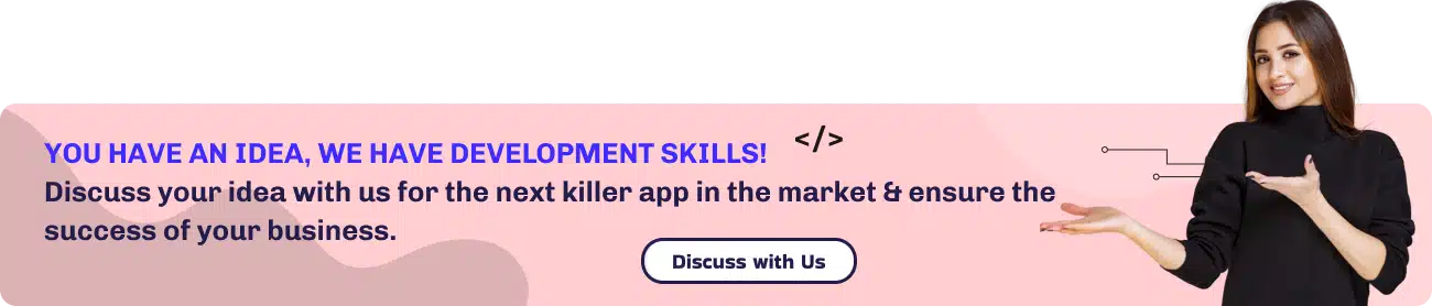 You have an idea, we have development skills! Discuss your idea with us for the next killer app in the market & ensure the success of your business.
