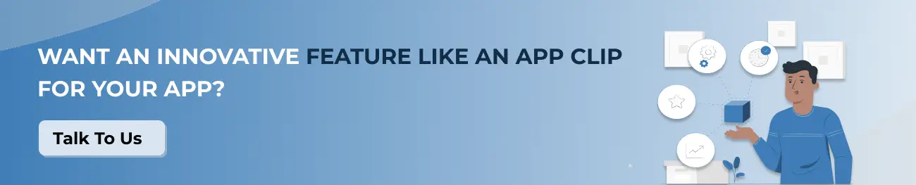 Want an innovative feature like an app clip for your app?