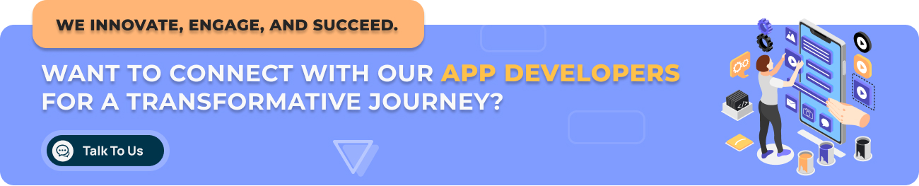 We innovate, engage, and succeed. Want to connect with our app developers for a transformative journey_