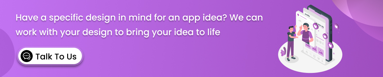 specific-design-in-mind-for-an-app-idea-We-can-work-with-your-design-to-bring-your-idea-to-life