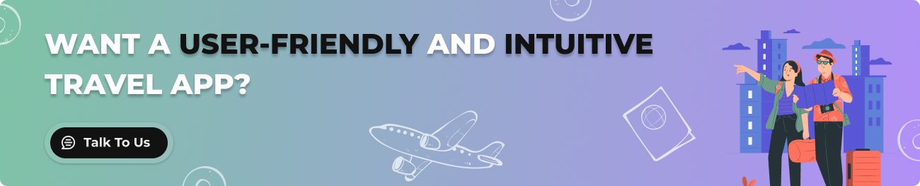 Want a user-friendly and intuitive travel app_