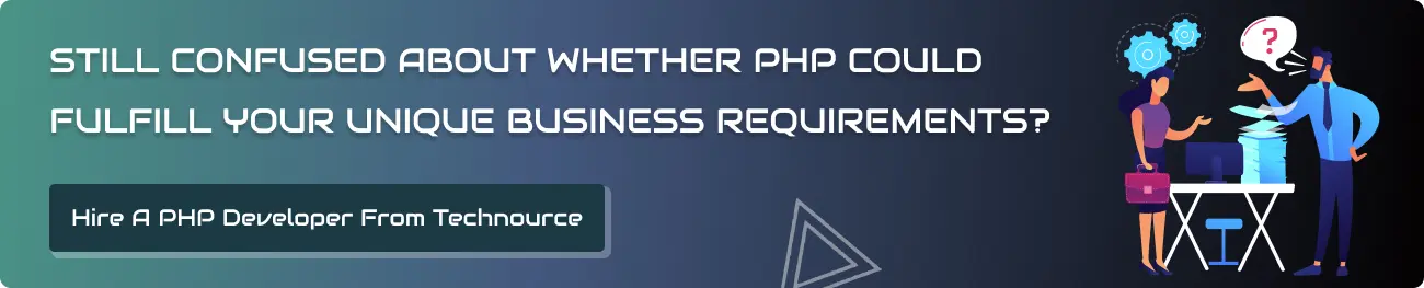 Still confused about whether PHP could fulfill your unique business requirements?