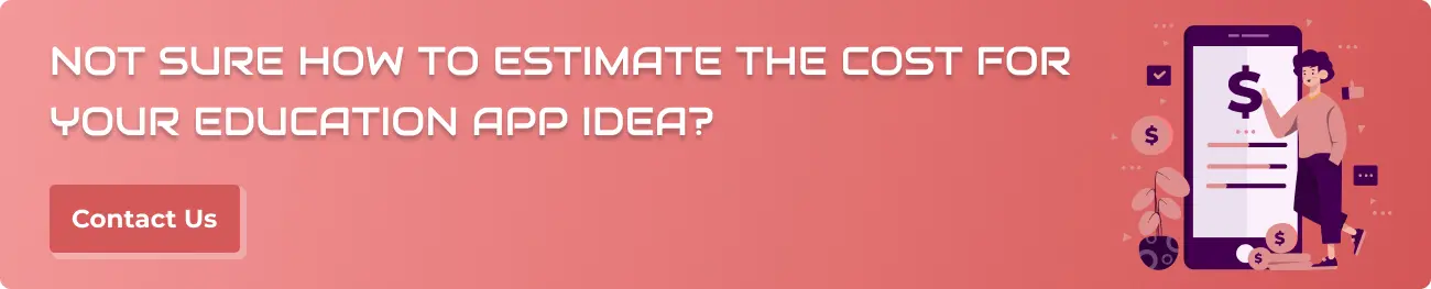 Not sure how to estimate the cost for your education app idea?