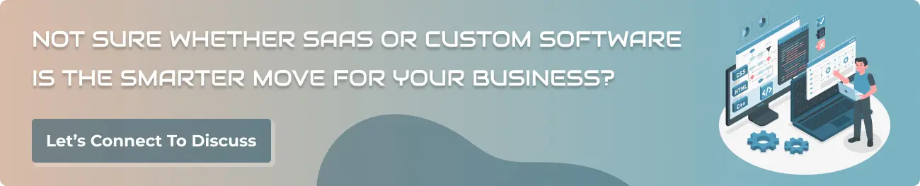 Not sure whether SaaS or custom software is the smarter move for your business?