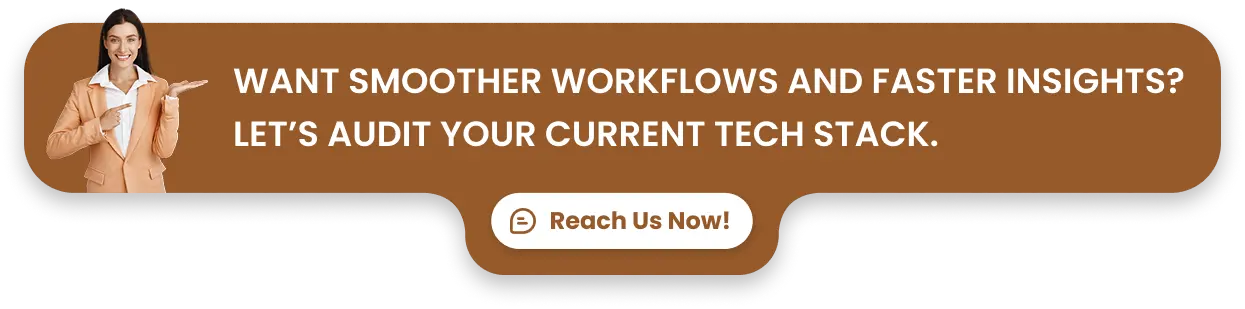 Want smoother workflows and faster insights? Let’s audit your current tech stack.