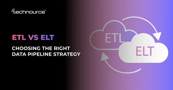 ELT vs ETL: Which Data Pipeline Strategy Should You Choose?