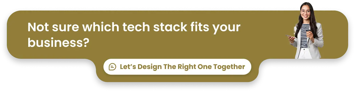 Not sure which tech stack fits your business?