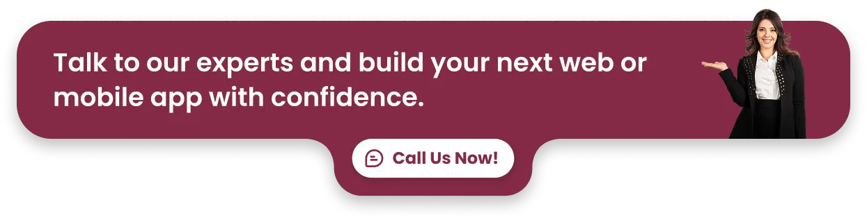 Talk to our experts and build your next web or mobile app with confidence.
