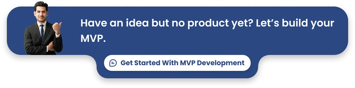 Have an idea but no product yet? Let’s build your MVP.