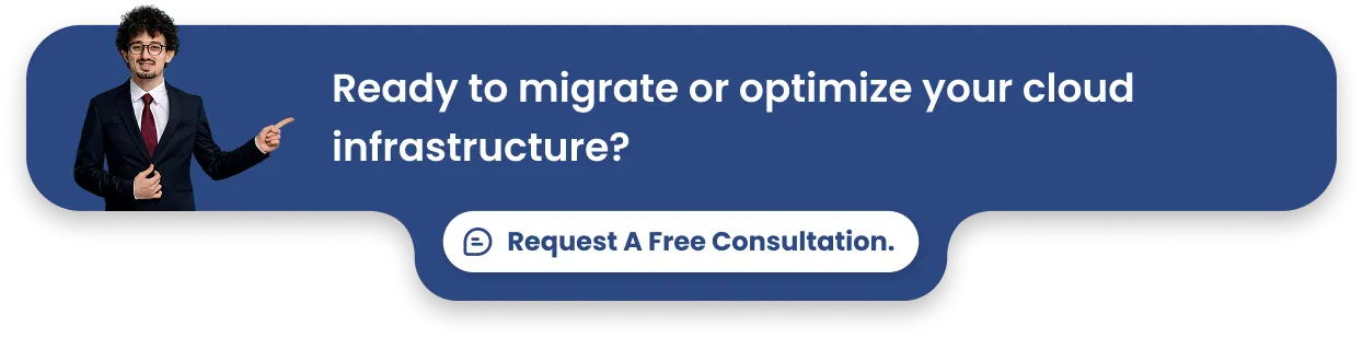 Ready to migrate or optimize your cloud infrastructure