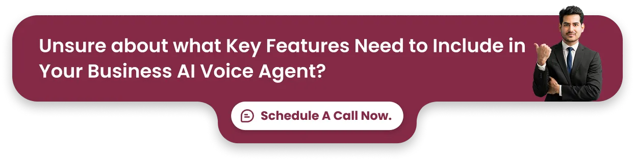 Unsure about what Key Features Need to Include in Your Business AI Voice Agent