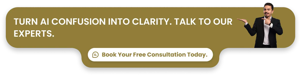  Turn AI confusion into clarity. Talk to our experts. Book your free consultation today.