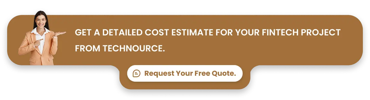 Get a detailed cost estimate for your fintech project from Technource