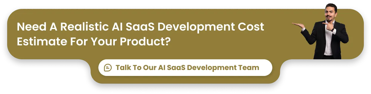 Need a realistic AI SaaS development cost estimate for your product_