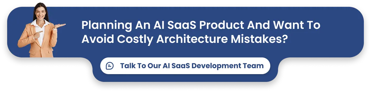 Planning an AI SaaS product and want to avoid costly architecture mistakes_
