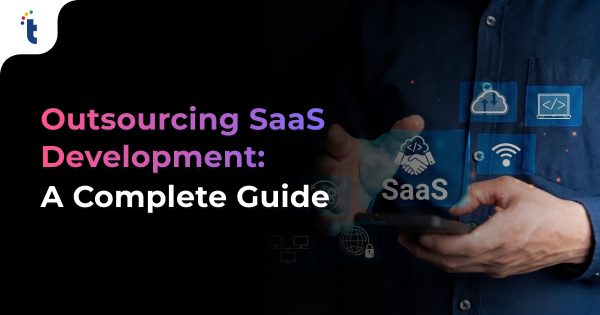 Outsourcing SaaS Development: The Complete Guide for 2026
