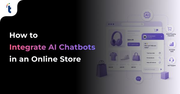 How to Integrate AI Chatbots in an Online Store: Complete Guide 2026