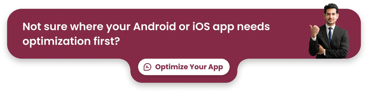 Not sure where your Android or iOS app needs optimization first_